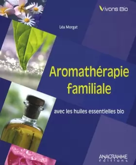 Couverture du produit · Aromathérapie familiale avec les huiles essentielles bio