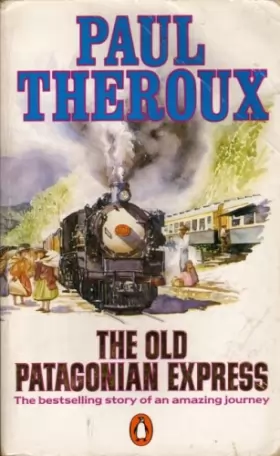 Couverture du produit · The Old Patagonian Express: By Train Through the Americas