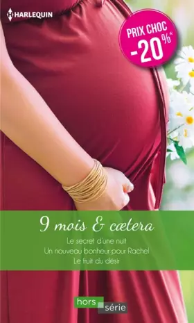 Couverture du produit · 9 mois & caetera: Le secret d'une nuit - Un nouveau bonheur pour Rachel - Le fruit du désir