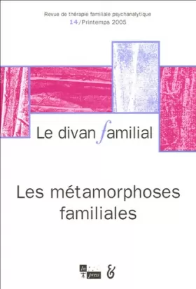Couverture du produit · Le divan familial, N° 14, Printemps 2005 : Les métamorphoses familiales