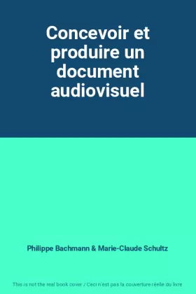 Couverture du produit · Concevoir et produire un document audiovisuel