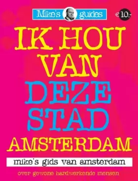 Couverture du produit · Ik hou van deze stad / Amsterdam: mike's gids van amsterdam