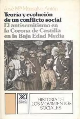 Couverture du produit · Teoría y evolución de un conflicto social: El antisemitismo en la Corona de Castilla en la Baja Edad Media