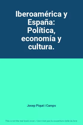 Couverture du produit · Iberoamérica y España: Política, economía y cultura.