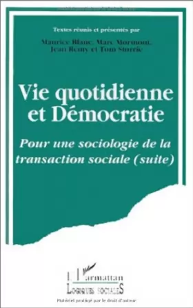 Couverture du produit · Vie quotidienne et démocratie: Pour une sociologie de la transaction sociale (suite)