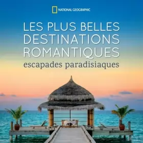 Couverture du produit · Les plus belles destinations romantiques: Escapades paradisiaques