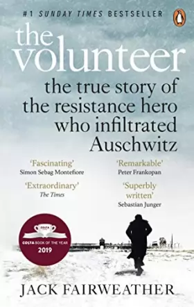 Couverture du produit · The Volunteer: The True Story of the Resistance Hero who Infiltrated Auschwitz – Costa Book of the Year 2019