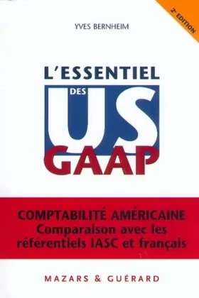 Couverture du produit · L'Essentiel des US GAAP. Comptabilité américaine, comparaison avec les référentiels IASC et français