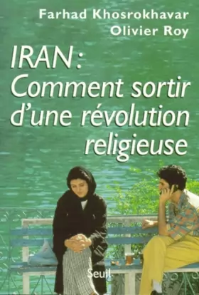 Couverture du produit · Iran : Comment sortir d'une révolution religieuse