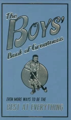 Couverture du produit · The Boys' Book of Greatness: Even More Ways to Be the Best at Everything