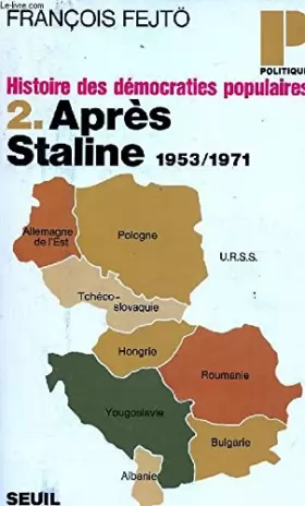 Couverture du produit · HISTOIRE DES DEMOCRATIES POPULAIRES - TOME 2 - VOLUME 2 : APRES STALINE : 1953-1971