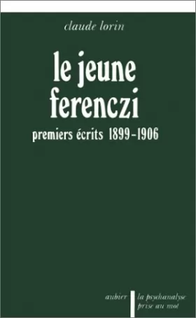 Couverture du produit · Le Jeune Ferenczi: premiers écrits, 1899-1906