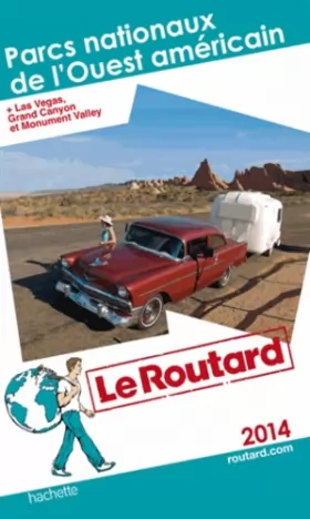 Couverture du produit · Guide du Routard Parcs nationaux de l'Ouest américain et Las Vegas 2014