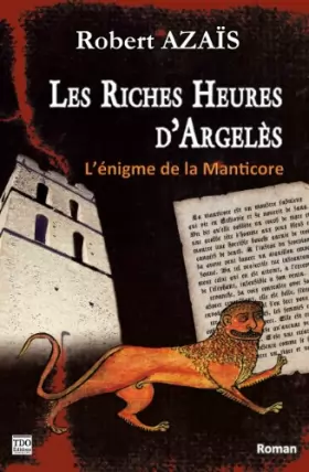 Couverture du produit · Les riches heures d'Argelès - l'énigme de la Manticore