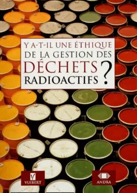 Couverture du produit · Y a-t-il une éthique de la gestion des déchets radioactifs ?