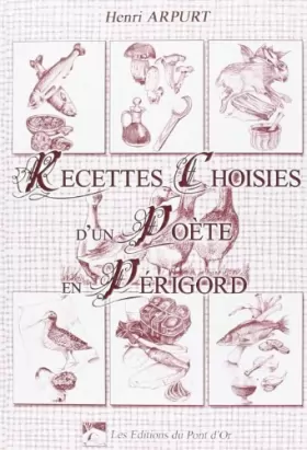 Couverture du produit · Recettes Choisies d'un Poete en Périgord