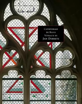 Couverture du produit · Cathédrale de Blois vitraux de J.Dibbets