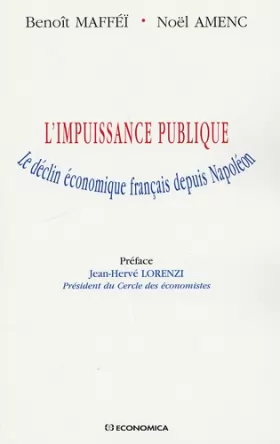 Couverture du produit · L'impuissance publique : Le déclin économique français depuis Napoléon