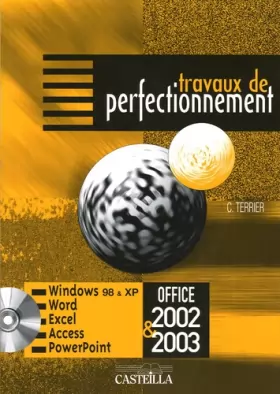 Couverture du produit · Travaux de perfectionnement: Microsoft Office 2002-2003 Windows 98 et XP, Internet Explorer, Outlook Express 6.0, Word, Excel, 