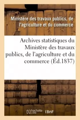 Couverture du produit · Archives statistiques du Ministère des travaux publics, de l'agriculture et du commerce