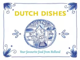 Couverture du produit · Dutch dishes: your favourite food from Holland