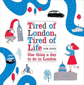 Couverture du produit · Tired of London, Tired of Life: One Thing A Day To Do in London