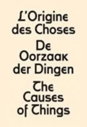 Couverture du produit · The Causes of Things: L'origine Des Choses - De Oorzaak Der Dingen