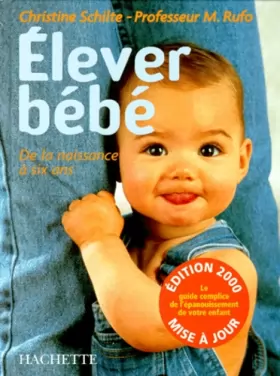 Couverture du produit · ELEVER BEBE. De la naissance à 6 ans, édition 2000