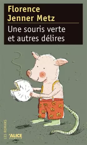 Couverture du produit · Une souris verte et autres délires : Comment réinventer avec un brin de folie quatre histoires (supposées) connues