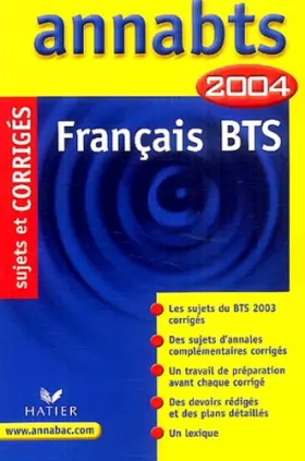 Couverture du produit · Annabts 2004 : Français, BTS (+ corrigés)