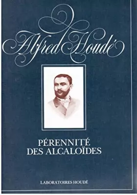 Couverture du produit · Alfred Houdé : Pérennité des alcaloïdes