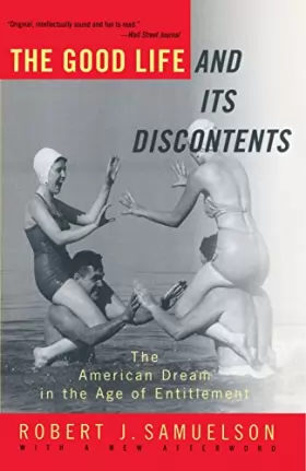 Couverture du produit · The Good Life and Its Discontents: The American Dream in the Age of Entitlement