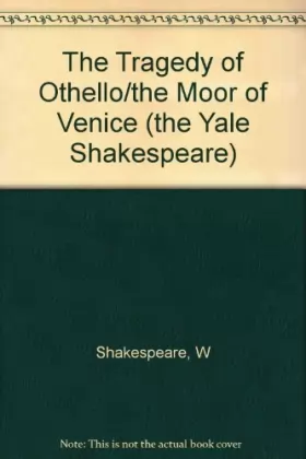 Couverture du produit · The Tragedy of Othello/the Moor of Venice (the Yale Shakespeare)