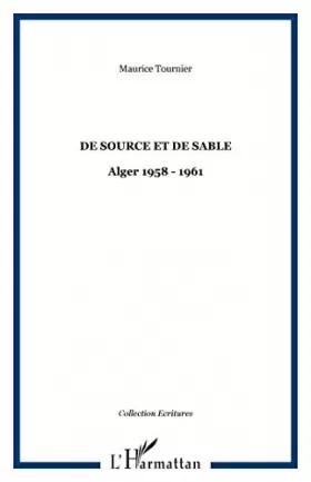 Couverture du produit · De source et de sable. : Alger 1958-1961