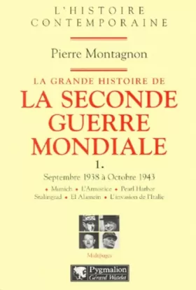 Couverture du produit · LA GRANDE HISTOIRE DE LA SECONDE GUERRE MONDIALE. Volume 1, Septembre 1938 à Octobre 1943