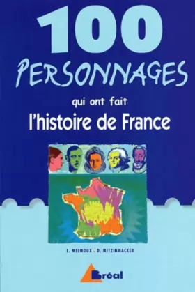 Couverture du produit · 100 Personnages qui ont fait l'histoire de France