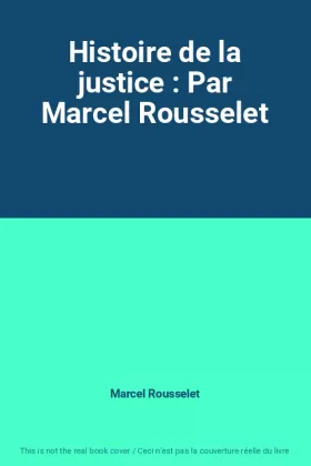 Couverture du produit · Histoire de la justice : Par Marcel Rousselet