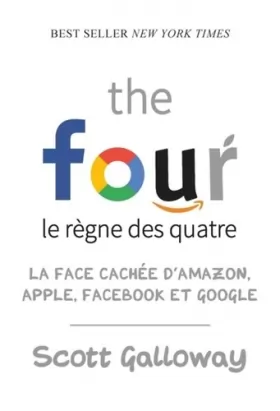 Couverture du produit · The four - Le règne des quatre : la face cachée d'Amazon, Apple, Facebook et Google