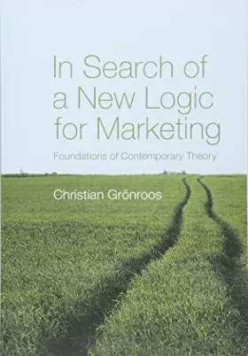 Couverture du produit · In Search of a New Logic for Marketing: Foundations of Contemporary Theory