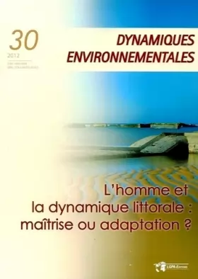 Couverture du produit · Dynamiques environnementales, N° 30/2012 : L’homme et la dynamique littorale : maîtrise ou adaptation ?
