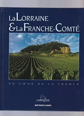 Couverture du produit · La Lorraine et la Franche-Comté - Au coeur de la France
