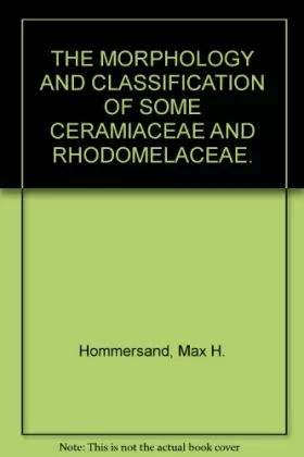 Couverture du produit · The morphology and classification of some Ceramiaceae and Rhodomelaceae (University of California publications in botany)