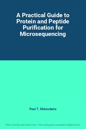 Couverture du produit · A Practical Guide to Protein and Peptide Purification for Microsequencing