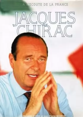 Couverture du produit · Jacques Chirac : A l'écoute de la France