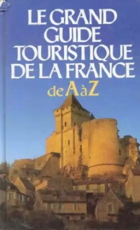 Couverture du produit · LE GRAND GUIDE TOURISTIQUE DE LA FRANCE DE A A Z