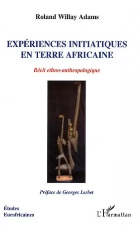 Couverture du produit · Expériences initiatiques en terre africaine : Récit ethno-anthropologique