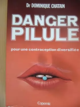 Couverture du produit · Danger pilule : Pour une contraception diversifiée