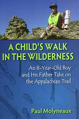 Couverture du produit · A Child's Walk in the Wilderness: An 8-Year-Old Boy and His Father Take on the Appalachian Trail