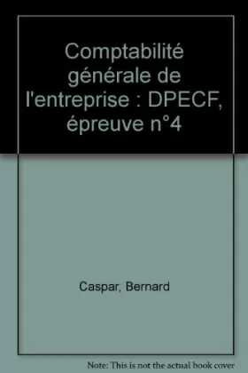 Couverture du produit · Comptabilité générale de l'entreprise: DPECF -épreuve n 4 (ancienne édition)