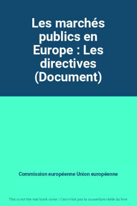 Couverture du produit · Les marchés publics en Europe : Les directives (Document)